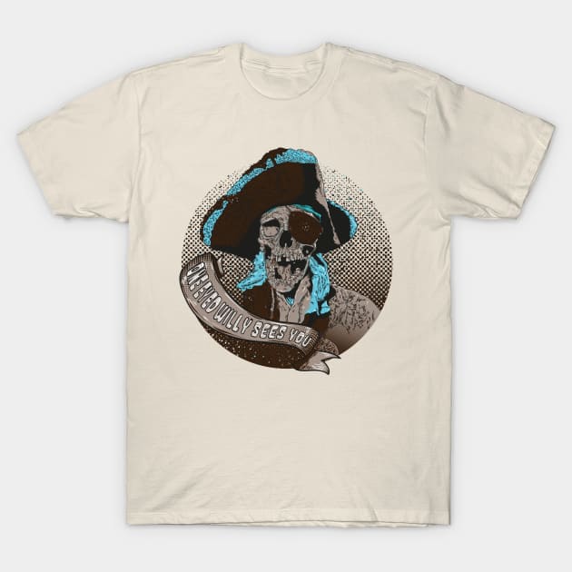 One Eyed Willy sees you T-Shirt by JORDYGRAPH